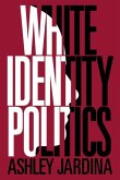 White Identity Politics (eBook, ePUB) White Identity Politics (eBook, ePUB)