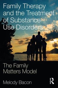 Family Therapy and the Treatment of Substance Use Disorders - Bacon, Melody