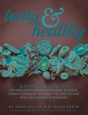 Tasty and Healthy: Eating Well with Lactose Intolerance, Coeliac Disease, Crohn's Disease, Ulcerative Colitis and Irritable Bowel Syndrom