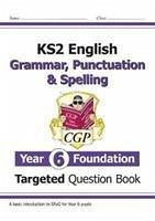 KS2 English Year 6 Foundation Grammar, Punctuation & Spelling Targeted Question Book with Answers - CGP Books