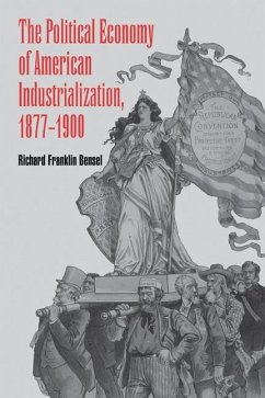 Political Economy of American Industrialization, 1877-1900 (eBook, ePUB) - Bensel, Richard Franklin
