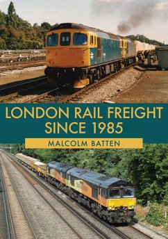 London Rail Freight Since 1985 - Batten, Malcolm