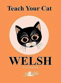 Teach Your Cat Welsh - Cakebread, Anne