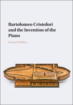 Bartolomeo Cristofori and the Invention of the Piano (eBook, PDF) - Pollens, Stewart