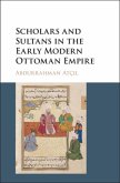 Scholars and Sultans in the Early Modern Ottoman Empire (eBook, PDF)