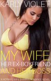 My Wife, Her Ex Boyfriend And Her Boss - A Hotwife Wife Sharing Romance Novel (eBook, ePUB)