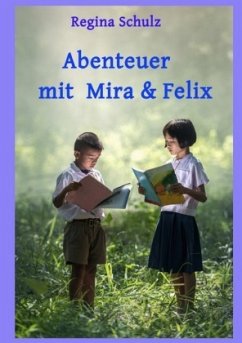 Abenteuer mit Mira und Felix - Schulz, Regina