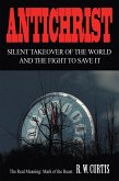 Antichrist Silent Takeover of the World and the Fight to Save It (eBook, ePUB) Antichrist Silent Takeover of the World and the Fight to Save It (eBook, ePUB)