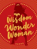 The Wisdom of Wonder Woman (eBook, ePUB)