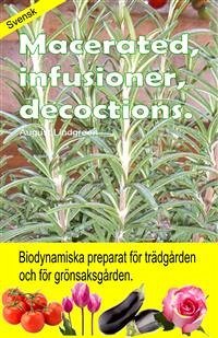 Macerated, infusioner, decoctions. Biodynamiska preparat för trädgården och för grönsaksgården. (eBook, ePUB) - Lindgreen, August