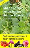 Macerated, infusioner, decoctions. Biodynamiske præparater til haven og til køkkenhave. (eBook, ePUB)