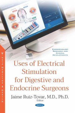 Uses of Electrical Stimulation for Digestive and Endocrine Surgeons (eBook, PDF) Uses of Electrical Stimulation for Digestive and Endocrine Surgeons (eBook, PDF)