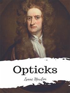 Opticks (eBook, ePUB) - Newton, Isaac