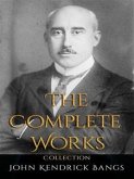 John Kendrick Bangs: The Complete Works (eBook, ePUB)