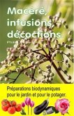 Macéré, infusions, décoctions. Préparations biodynamiques pour le jardin et pour le potager. (eBook, ePUB)