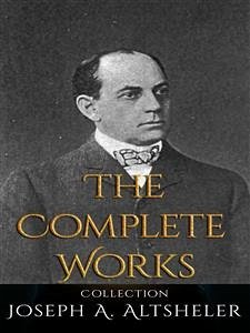Cover Joseph A. Altsheler: The Complete Works (eBook, ePUB)