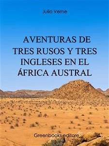 Aventuras de tres rusos y tres ingleses en el África Austral (eBook, ePUB) - Verne, Julio