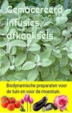 Gemacereerd, infusies, afkooksels. Biodynamische preparaten voor de tuin en voor de moestuin. (eBook, ePUB)