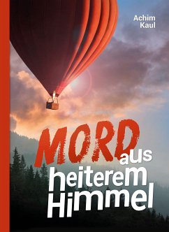 Mord aus heiterem Himmel (eBook, ePUB) - Kaul, Achim