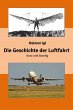 Die Geschichte der Luftfahrt - kurz und... - Bild 1