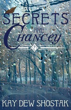 Secrets are Chancey - Shostak, Kay Dew