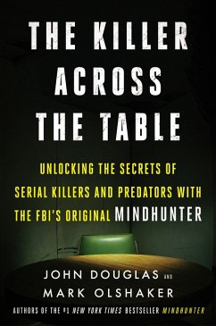 The Killer Across the Table (eBook, ePUB) - Douglas, John E.; Olshaker, Mark