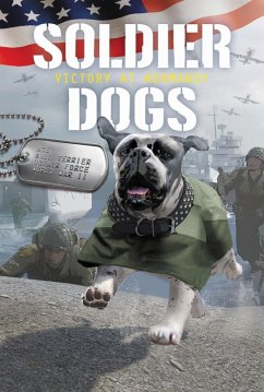 Soldier Dogs #4: Victory at Normandy (eBook, ePUB) - Sutter, Marcus