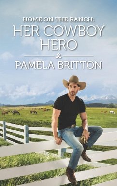 Home on the Ranch: Her Cowboy Hero (eBook, ePUB) - Britton, Pamela