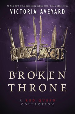 Broken Throne: A Red Queen Collection (eBook, ePUB) - Aveyard, Victoria