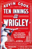 Ten Innings at Wrigley (eBook, ePUB)