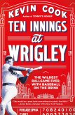 Ten Innings at Wrigley (eBook, ePUB) Ten Innings at Wrigley (eBook, ePUB)
