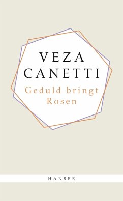 Geduld bringt Rosen (eBook, ePUB) - Canetti, Veza