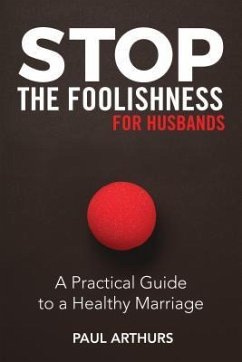 Stop the Foolishness for Husbands (eBook, ePUB) - Arthurs, Paul