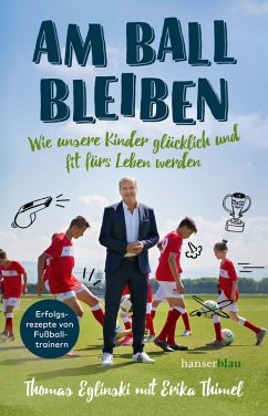 Am Ball bleiben (eBook, ePUB) - Eglinski, Thomas; Thimel, Erika