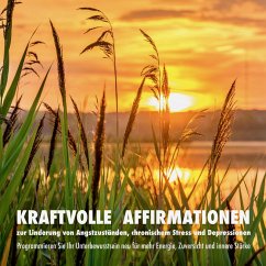 Kraftvolle Affirmationen zur Linderung von Angstzuständen, chronischem Stress und Depressionen (MP3-Download) - Lynen, Patrick