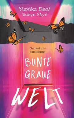 Bunte Graue Welt (eBook, ePUB) - Deol, Navika; Skye, Robyn