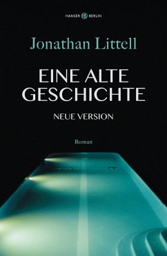 Eine alte Geschichte. Neue Version (eBook, ePUB) - Littell, Jonathan