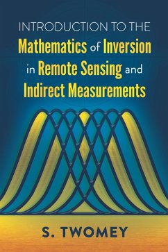 Introduction to the Mathematics of Inversion in Remote Sensing and Indirect Measurements (eBook, ePUB) - Twomey, S.