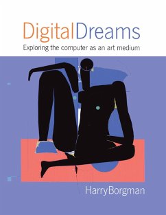 Digital Dreams: Exploring the Computer as an Art Medium (eBook, ePUB) - Borgman, Harry
