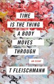 Time Is the Thing a Body Moves Through (eBook, ePUB)