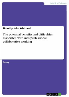 The potential benefits and difficulties associated with interprofessional collaborative working (eBook, PDF) - Whittard, Timothy John