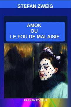 Amok ou Le Fou de Malaisie (eBook, ePUB) - Stefan, Zweig