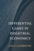 Differential Games in Industrial Economics (eBook, ePUB) Differential Games in Industrial Economics (eBook, ePUB)