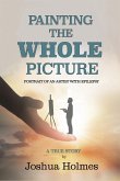 Painting The Whole Picture: Portrait of an Artist with Epilepsy (eBook, ePUB) Painting The Whole Picture: Portrait of an Artist with Epilepsy (eBook, ePUB)