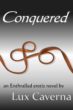 Conquered (Enthralled, #3) (eBook, ePUB) - Caverna, Lux