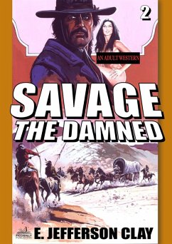 Savage 02: The Damned (A Clint Savage Adult Western) (eBook, ePUB) - Clay, E. Jefferson
