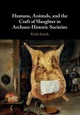 Humans, Animals, and the Craft of Slaughter in Archaeo-Historic Societies (eBook, ePUB)