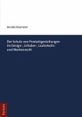 Der Schutz von Produktgestaltungen im Design-, Urheber-, Lauterkeits- und Markenrecht (eBook, PDF)