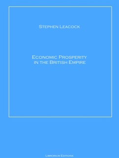 Economic Prosperity in the British Empire (eBook, ePUB) - Leacock, Stephen