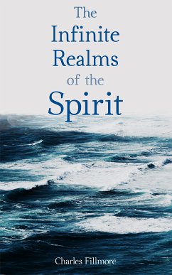 The Infinite Realms of the Spirit (eBook, ePUB) - Fillmore, Charles